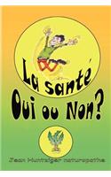 La Sante Oui Ou Non?: (French)