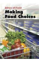 Making Food Choices (Heinemann-raintree Middle School Nonfiction: Ethics of Food)