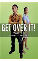 Get Over It!