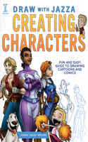 Draw With Jazza - Creating Characters: Creating Characters: Fun and Easy Guide to Drawing Cartoons and Comics