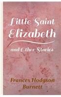 Little Saint Elizabeth and Other Stories
