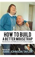 How to Build a Better Mousetrap: Recollections and Reflections of a Family Caregiver