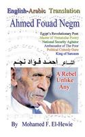 Ahmed Fouad Negm. Egypt's Revolutionary Poet. English-Arabic Translation