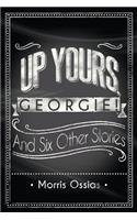 Up Yours, Georgie!: And Six Other Stories