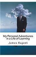 My Personal Adventures in a Life of Learning