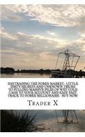 Daytrading The Forex Market: Little Dirty Secrets And Unknown Tricks To Pulling Massive Piles Of Wet Cold Cash To Your Account And Easy Fast Track To Forex Millionaire - Buy Now