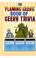 The Flaming Geeks Book of Geeky Trivia