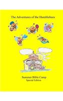 Summer Bible Camp: The Adventure's of the Humblebees Special Edition