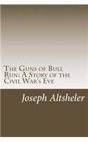 Guns of Bull Run: A Story of the Civil War's Eve