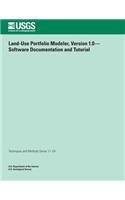 Land-Use Portfolio Modeler, Version 1.0? Software Documentation and Tutorial: (English)