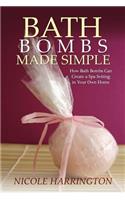 Bath Bombs Made Simple: How Bath Bombs Can Create a Spa Setting in Your Own Home
