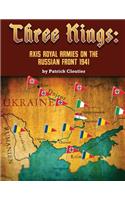 Three Kings: Axis Royal Armies on the Russian Front 1941
