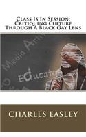 Class Is In Session: Critiquing Culture Through A Black Gay Lens