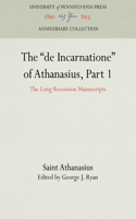 The "de Incarnatione" of Athanasius, Part 1: The Long Recension Manuscripts(Anniversary Collection)