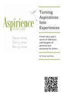 Turning Aspirations Into Experiences: A look into a year's worth of reflections and thoughts of personal care assistance for others.