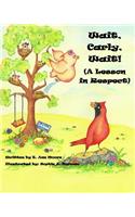 Wait, Carly, Wait! (A Lesson in Respect): (2 A Bird's Eye View of Virtues)