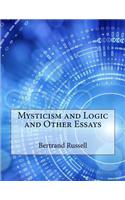 Mysticism and Logic and Other Essays