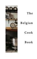 Belgian Cook-Book: Traditional Belgian Dishes