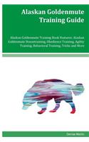Alaskan Goldenmute Training Guide Alaskan Goldenmute Training Book Features: Alaskan Goldenmute Housetraining, Obedience Training, Agility Training, Behavioral Training, Tricks and More