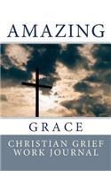 Amazing Grace: Christian Grief Work Journal