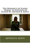 Romance of Elaine . Sequel to Exploits of Elaine By: Arthur B. Reeve(English)