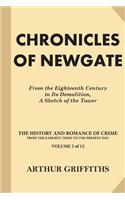 Chronicles of Newgate: From the Eighteenth Century to Its Demolition, A Sketch of the Tower(2 The History and Romance of Crime from the Earliest Times to the Present Day)