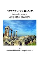 Greek Grammar that makes sense to English speakers: (English)