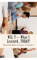 WIL-T-What I Learned...TODAY!