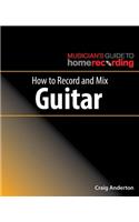 How to Record and Mix Guitar