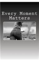 Every Moment Matters