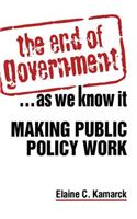 The End of Government... as We Know it: Making Public Policy Work