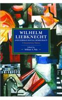 Wilhelm Liebknecht and German Social Democracy