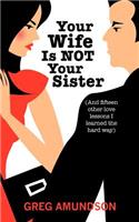 Your Wife Is Not Your Sister