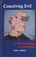 Conceiving Evil: A Phenomenology of Perpetration