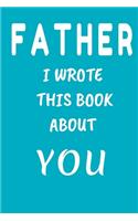 FATHER I Wrote This Book About You