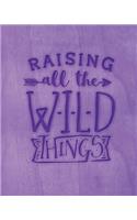 Raising All The Wild Things