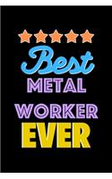 Best Metal Worker Evers Notebook - Metal Worker Funny Gift