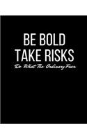 be bold take risks journal: small be bold take risk live life journal