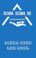 Scuba Scuba Do Scuba Dive Log Book