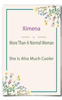 Ximena is More Than A Normal Woman: Lined Notebook / Journal Gift, 110 Pages, 6x9, Soft Cover, Matte Finish