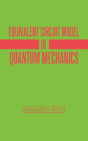 Equivalent Circuit Model of Quantum Mechanics