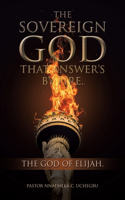 Sovereign God That Answer's by Fire.: The God of Elijah.