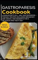 Gastroparesis Cookbook: MEGA BUNDLE - 4 Manuscripts in 1 - 160+ Gastroparesis - friendly recipes including breakfast, side dishes, and desserts for a delicious and tasty di