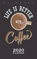 Life is better with Coffee Kalender 2020