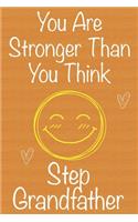 You Are Stronger Than You Think StepGrandfather