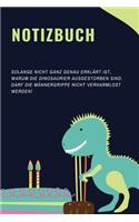 Notizbuch Solange Nicht Ganz Genau Erklärt Ist, Warum Die Dinosaurier Nicht Ausgestorben Sind