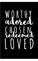 Worthy Adored Chosen Redeemed Loved: Journal / Notebook / Diary Gift - 6"x9" - 120 pages - White Lined Paper - Matte Cover