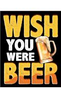 Wish You Were Beer