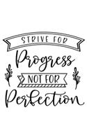 Strive For Progress Not Perfection