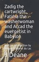 Zadig the cartwright, Fatima the washerwoman and Arcad the euergetist in Babylon
